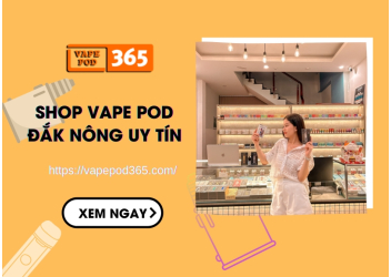 Shop Vape Pod Đắk Nông Chính Hãng, Giá Tốt