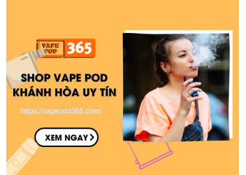 Shop Vape Pod Khánh Hòa Giá Rẻ, Uy Tín Hàng Real
