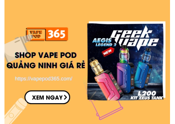 Shop Vape Pod Quảng Ninh Chất Lượng