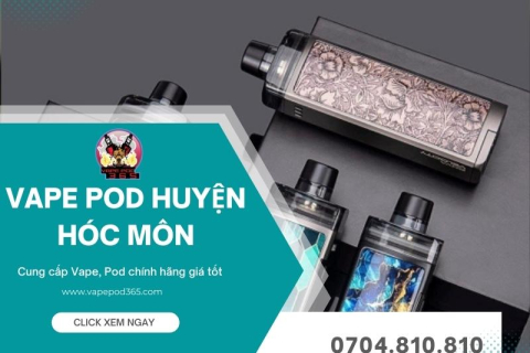 Shop Vape Pod Huyện Hóc Môn Chính Hãng, Ship Tận Nơi