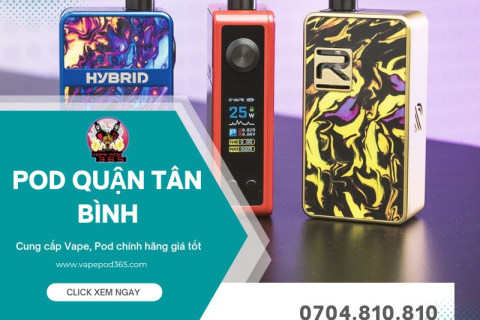 Cửa Hàng Vape Pod Quận Tân Bình Chính Hãng, Real 100%